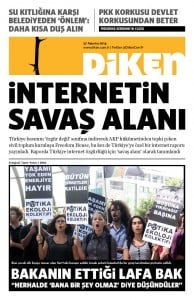 Diken, Freedom House'un Türkiye'de internet özgürlüğü raporunu manşetine taşımıştı.